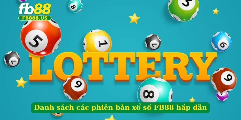 danh-sach-cac-phien-ban-xo-so-fb88-hap-dan