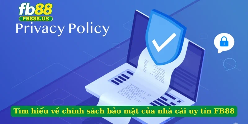 tim-hieu-ve-chinh-sach-bao-mat-cua-nha-cai-uy-tin-fb88